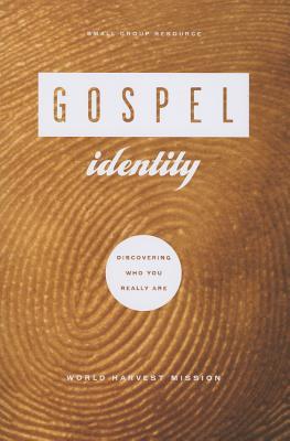 Gospel Identity Discovering Who You Really Are