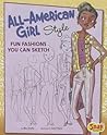 All-American Girl Style: Fun Fashions You Can Sketch (Drawing Fun Fashions) All-American Girl Style: Fun Fashions You Can Sketch (Drawing Fun Fashions)