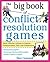 The Big Book of Conflict Resolution Games: Quick, Effective Activities to Improve Communication, Trust and Collaboration (Big Book Series)