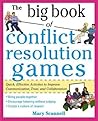 The Big Book of Conflict Resolution Games: Quick, Effective Activities to Improve Communication, Trust and Collaboration (Big Book Series)