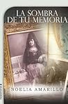 La sombra de tu memoria by Noelia Amarillo