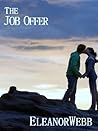 The Job Offer by Eleanor Webb The Job Offer by Eleanor Webb
