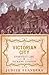 The Victorian City by Judith Flanders