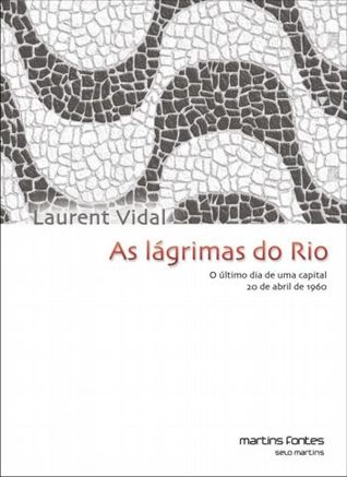 AS LAGRIMAS DO RIO: O ULTIMO DIA DE UMA CAPITAL - 20 DE ABRIL DE 1960