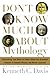 Don't Know Much About Mythology: Everything You Need to Know About the Greatest Stories in Human History but Never Learned