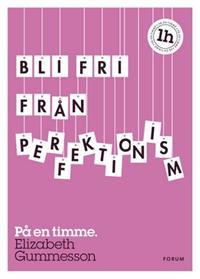 Bli fri från perfektionism : på en timme (Hardcover)