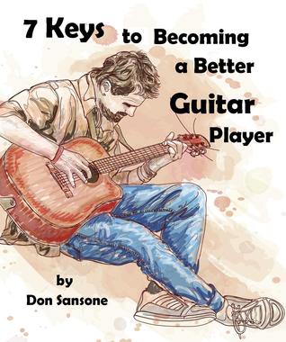 7 Keys to Becoming a Better Guitar Player