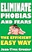 Eliminate phobias and fears the efficient easy way