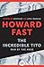 The Incredible Tito by Howard Fast