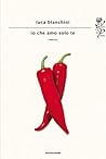 Io che amo solo te by Luca Bianchini