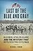 Last of the Blue and Gray: Old Men, Stolen Glory and the Mystery that Outlived the Civil War