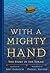 With a Mighty Hand: The Sto...