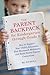 The Parent Backpack for Kindergarten through Grade 5: How to Support Your Child's Education, End Homework Meltdowns, and Build Parent-Teacher Connections