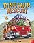 Dinosaur Rescue! by Penny Dale