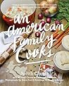 An American Family Cooks:  From a Thanksgiving Everyone Can Master to a Chocolate Cake You Will Never Forget