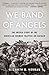 We Band of Angels: The Unto...