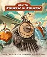 How to Train a Train by Jason Carter Eaton