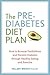 The Prediabetes Diet Plan: ...