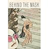 Behind the Mask: On Sexual Demons, Sacred Mothers, Transvestites, Gangsters, Drifters and other Japanese Cultural Heroes