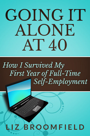 Going It Alone at 40: How I Survived My First Year of Full-Time Self-Employment