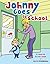 Johnny Goes to School