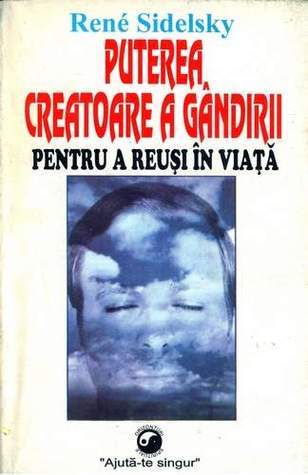Puterea creatoare a gândirii pentru a reuşi în viaţă (Paperback)