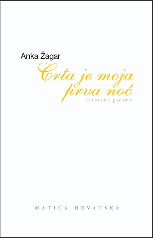 Crta je moja prva noć: Izabrane pjesme