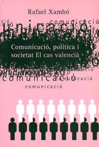 Comunicació, política i societat. El cas valencià