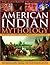The Illustrated Encyclopedia of American Indian Mythology by David M.   Jones