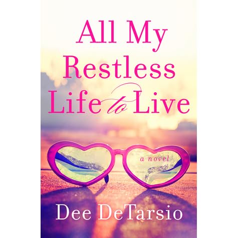 All My Restless Life to Live by Dee DeTarsio — Reviews, Discussion ...