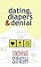 Dating, Diapers & Denial