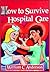 How to Survive Hospital Care