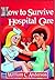 How to Survive Hospital Care