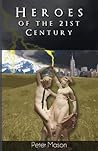 Heroes of the 21st Century by Peter  Mason