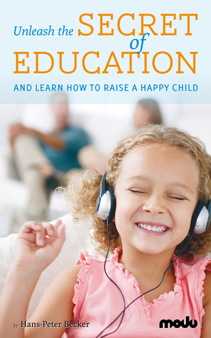 Unleash The Secret Of Education And Learn How To Raise A Happy Child