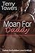 Moan for daddy