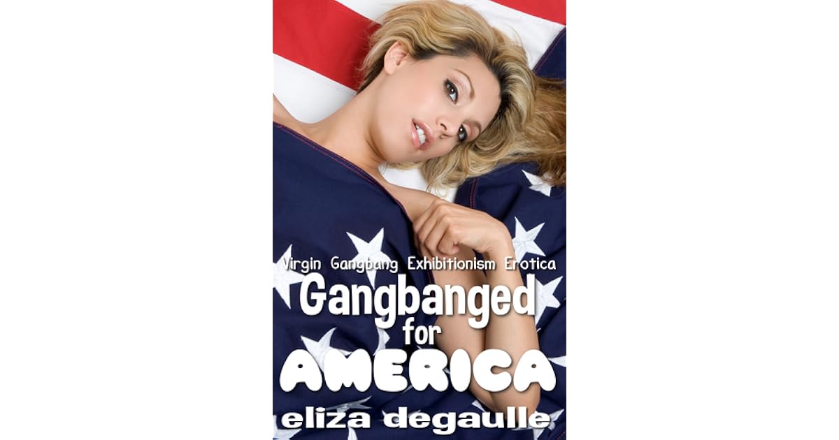 Gangbanged For America By Eliza DeGaulle gangbanged-for-america-by-eliza-degaulle