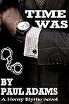 Time Was - A romantic comedy ..... with a kink by Paul     Adams