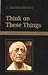 Think on These Things by J. Krishnamurti