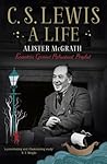 C. S. Lewis - A Life by Alister E. McGrath