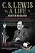 C. S. Lewis - A Life: Eccentric Genius, Reluctant Prophet