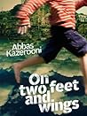 On Two Feet and Wings by Abbas Kazerooni