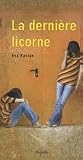 La Dernière Licorne: Roman La Dernière Licorne: Roman