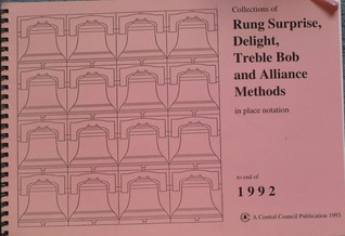Collections Of Rung Surprise, Delight, Treble Bob And Alliance Methods On Eight Bells And Above In Place Notation: To The End of 1992 (Spiral-bound)