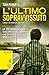 L'ultimo sopravvissuto: una...