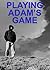 Playing Adam's Game