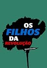 Os Filhos da Revo...
