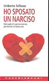 Ho sposato un narciso. Manuale di sopravvivenza per donne innamorate