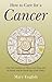 How to Care for a Cancer: Real Life Guidance on How to Get Along and be Friends with the Fourth Sign of the Zodiac