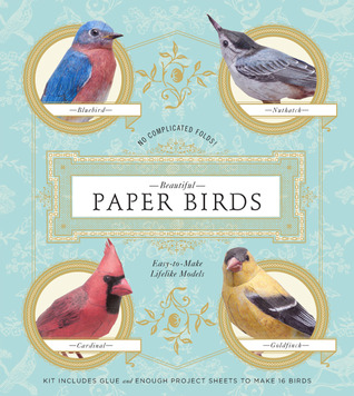 Beautiful Paper Birds: Easy-to-Make Lifelike Models